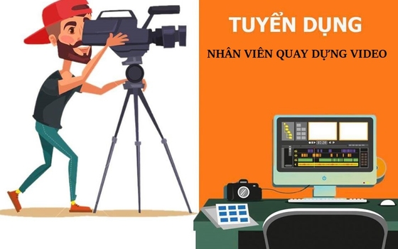 Nhân Viên Quay Dựng Phim (Lương 8 – 12 Triệu)